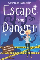 Escape from Danger: An Escape from Reality Cozy Mystery B08Q6SQXQQ Book Cover