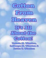 Cotton From Heaven: It's All About the Cotton! 1976143160 Book Cover