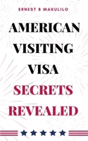 AMERICAN VISITING VISA: SECRETS REVEALED B0F2537VYR Book Cover
