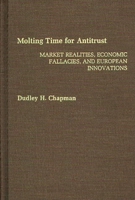 Molting Time for Antitrust: Market Realities, Economic Fallacies, and European Innovations 0275934780 Book Cover