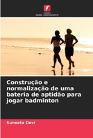 Construção e normalização de uma bateria de aptidão para jogar badminton 620688094X Book Cover