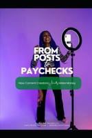 From Posts to Paychecks: How Content Creators Actually Make Money B0H3TW9LF9 Book Cover