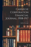 Carnegie Corporation Financial Journal, 1908-1917 1013319818 Book Cover