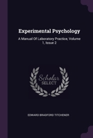 Experimental Psychology: A Manual of Laboratory Practice, Volume 1, part 2 1018467076 Book Cover