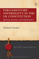 Parliamentary Sovereignty in the UK Constitution: Process, Politics and Democracy 1509915427 Book Cover