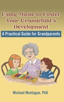 Using Music to Foster Your Grandchild's Development 1733916938 Book Cover