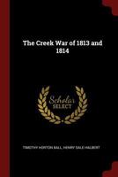 The Creek War of 1813 and 1814 1015519644 Book Cover