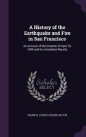 A History of the Earthquake and Fire in San Francisco 1163276537 Book Cover