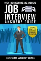 Job Interview Answers Guide: Over 180 Questions and Answers. The Last Complete Guide to a Winning Interview. 1801118345 Book Cover