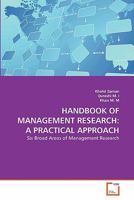 HANDBOOK OF MANAGEMENT RESEARCH: A PRACTICAL APPROACH: Six Broad Areas of Management Research 3639333217 Book Cover