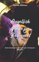 Angelfish Guide for Beginners: Understanding the Importance of Caring for Angelfish B0DZ61RKJS Book Cover
