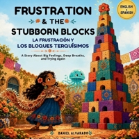 Frustration & The Stubborn Blocks: A Story About Big Feelings, Deep Breaths, and Trying Again (The Social-Emotional Little Monsters) B0GW6433DY Book Cover