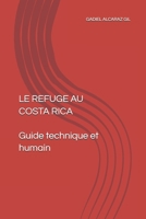 LE REFUGE AU COSTA RICA Guide technique et humain B0FV3VDYM2 Book Cover
