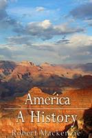 America. A History. I. The United States. II. Dominion of Canada. III. South America, [etc.] 1540809285 Book Cover