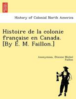 Histoire de la colonie fran�aise en Canada. -- 127142472X Book Cover