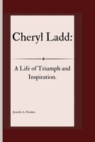 CHERYL LADD: A Life of Triumph and Inspiration. B0CMBDPL5R Book Cover