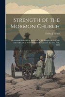 Strength of the Mormon Church: An Address Delivered by Invitation at the Banquet of the Knife and Fork Club at Hotel Muhlebach, Kansas City, Dec. 16t 1021458384 Book Cover