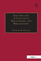 John Ireland: A Catalogue, Discography, and Bibliography 0859679411 Book Cover
