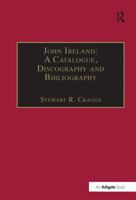 John Ireland: A Catalogue, Discography, and Bibliography 1138268038 Book Cover