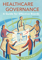 Healthcare Governance: A Guide for Effective Boards 1567934196 Book Cover