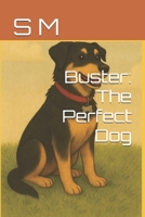 Buster: The Perfect Dog B0FQ2VBVR7 Book Cover