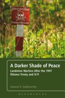 A Darker Shade of Peace: Landmine Warfare After the 1997 Ottawa Treaty and 9/11 1441125078 Book Cover