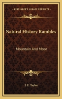 Natural History Rambles: Mountain And Moor 0548311250 Book Cover