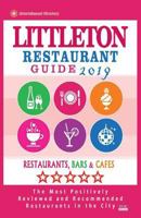 Littleton Restaurant Guide 2019: Best Rated Restaurants in Littleton, Colorado - Restaurants, Bars and Cafes recommended for Visitors, 2019 1724363220 Book Cover