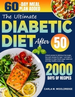 The Ultimate Diabetic Diet After 50: Enjoy Delicious, Healthy Low Glycemic Index Recipes for People Over 50 Years to Balance Blood Sugar, Prevent or Support Prediabetes and Type 2 Diabetes B0FCD65C5B Book Cover