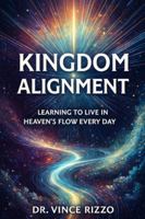 Kingdom Alignment: Learning to Live in Heaven’s Flow Every Day B0G57JPBJH Book Cover