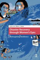 Disaster Recovery through Women’s Eyes: Reimagining Resilience (Environment and Society in Asia) 9048559952 Book Cover