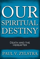 Our Spiritual Destiny: Death and the Hereafter 1098069323 Book Cover