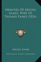 Memoirs of Abigail Eames, Wife of Thomas Eames 1104193248 Book Cover