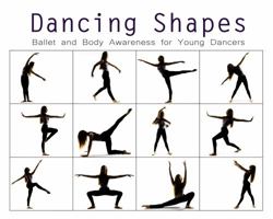 Dancing Shapes: Ballet and Body Awareness for Young Dancers 173598440X Book Cover