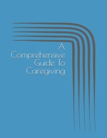 A Comprehensive Guide To Caregiving B0DR2HKGYN Book Cover