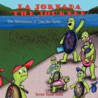 La Jornada the Journey: The Adventures of Tony the Turtle 1452077401 Book Cover