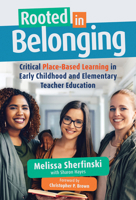 Rooted in Belonging: Critical Place-Based Learning in Early Childhood and Elementary Teacher Education 0807768235 Book Cover