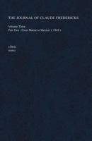 The Journal of Claude Fredericks Volume Three: Part Two: From Maine to Mexico 1465340149 Book Cover