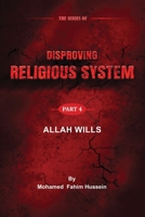 Allah Wills (Series of Disproving the Religious System) 1691084948 Book Cover