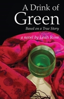 A Drink of Green: Based on a True Story 1545642702 Book Cover