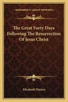 The Great Forty Days (Following the Resurrection of Jesus Christ) 0548320861 Book Cover