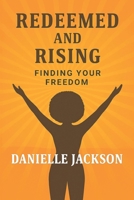 Redeemed and Rising: Finding Your Freedom B0G5DPK1ZL Book Cover