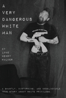A Very Dangerous White man B0F2534Y13 Book Cover