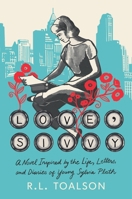 Love, Sivvy: A Novel Inspired by the Life, Letters, and Diaries of Young Sylvia Plath 0316587133 Book Cover