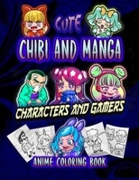 Manga: Cute Chibi and Manga Characters and Gamers: Adorable Anime, Manga, Chibi and Kawaii Friends coloring book| Lovable Japanese Cartoon Little Guys to Color|for Teens and Kids B08M84H1WF Book Cover