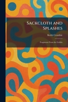 Sackcloth and Splashes: Fragments From the Goblin 1025965566 Book Cover