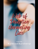 Web of Deception: Unraveling Lies: Secrets, Lies, and a Thrilling Hunt for the Truth B0C2S6BLF7 Book Cover