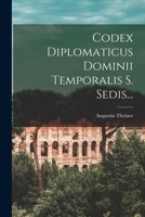 Codex Diplomaticus Dominii Temporalis S. Sedis... 1017260834 Book Cover