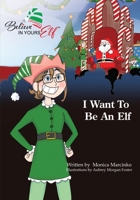 I Want To be An Elf 1633021807 Book Cover
