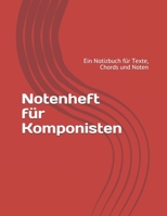Notenheft für Komponisten: Ein Notizbuch für Texte, Chords und Noten (German Edition) 1675022070 Book Cover